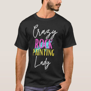 Crazy Rock Painting Lady Painting T-Shirt