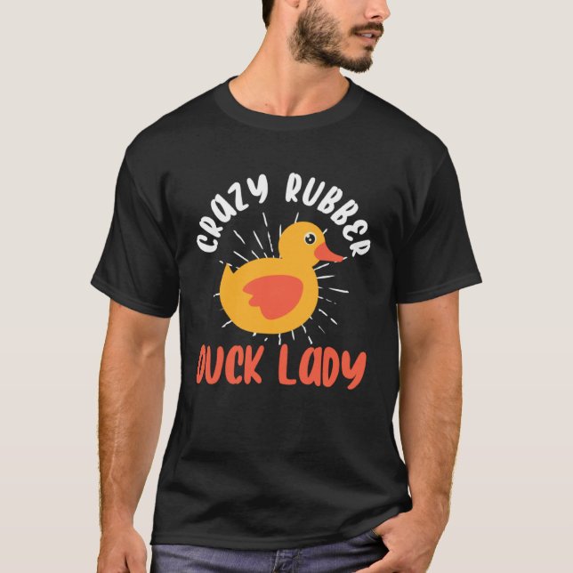Crazy Rubber Duck Lady  Duck Owner Rubber Duck T-Shirt (Vorderseite)