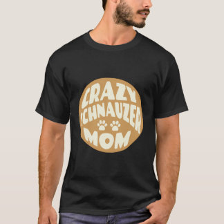 Crazy Schnauzer Mama Design für Hundefreunde T-Shirt