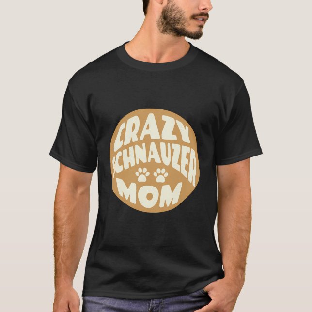 Crazy Schnauzer Mama Design für Hundefreunde T-Shirt (Vorderseite)