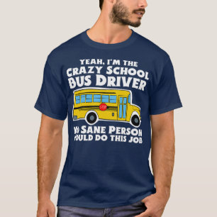 Crazy School Bus Driver Geschenk T-Shirt