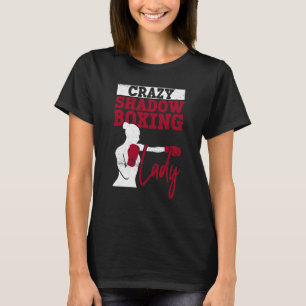 Crazy Shadow Boxing Lady Shadow Boxer Boxer Boxer T-Shirt
