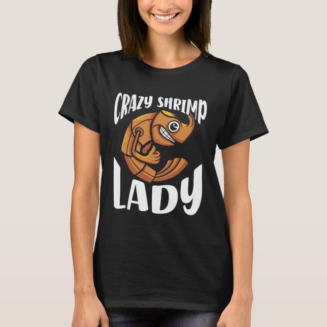 Crazy Shrimp Lady Seafood Sea Shrimp T-Shirt (Vorderseite)