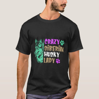 Crazy Siberian Husky Lady Geschenk für sibirischen T-Shirt