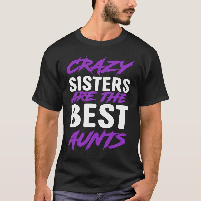 Crazy Sisters are best Aunts T-Shirt (Vorderseite)