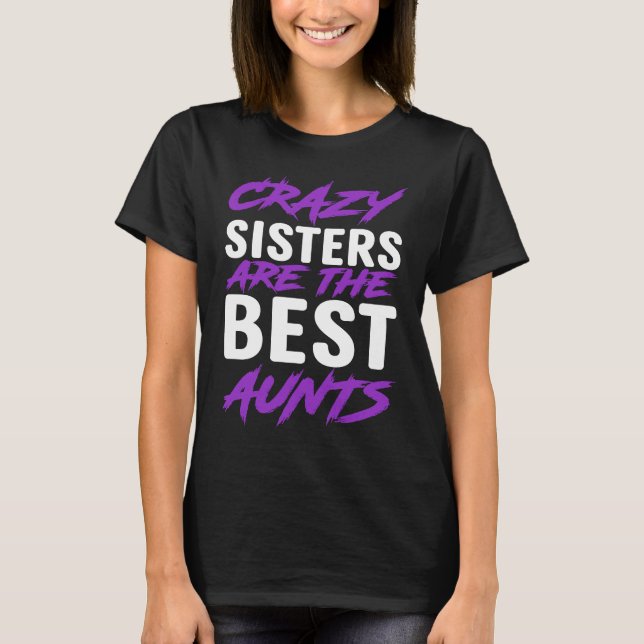 Crazy Sisters are best Aunts T-Shirt (Vorderseite)