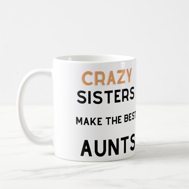 Crazy Sisters machen die besten Tante Kaffeetasse (Links)