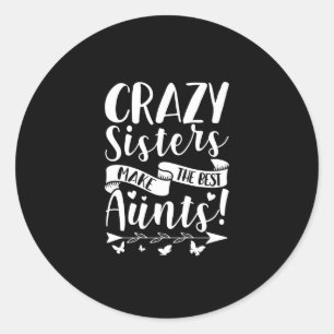 Crazy Sisters machen die besten Tante Runder Aufkleber