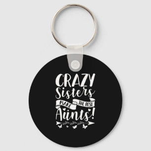 Crazy Sisters machen die besten Tante Schlüsselanhänger