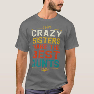 Crazy Sisters machen die besten Tante T-Shirt