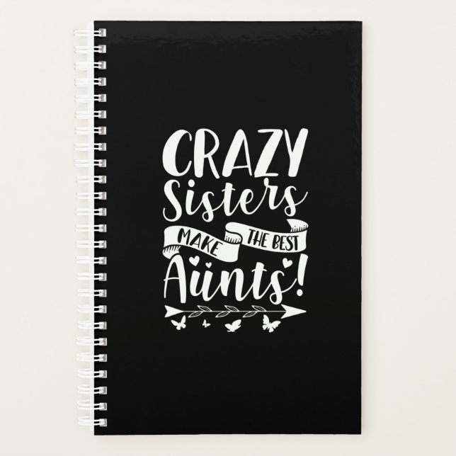 Crazy Sisters Make The Best Aunts Planer (Vorderseite)