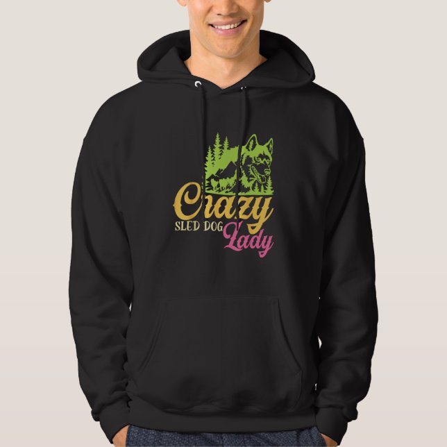 Crazy Sled Dog Lady Mushing Sled Dog Team Hoodie (Vorderseite)