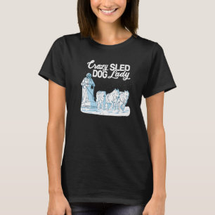 Crazy Sled Dog Lady muskeln Husky Schlitten Schlit T-Shirt