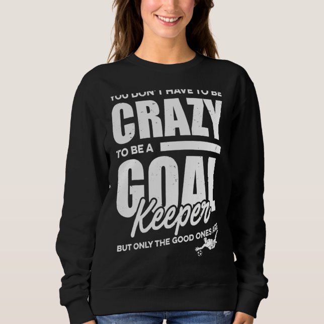 Crazy Soccer Goalkeeper Sweatshirt (Vorderseite)