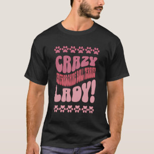 Crazy Staffordshire Bull Terrier Lady Design for D T-Shirt