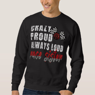 Crazy Stolz immer laute Race Schwester eines Rennf Sweatshirt