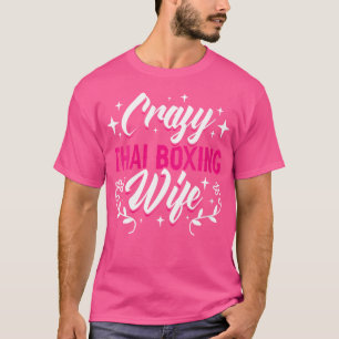 Crazy Thai Boxing Ehefrau Thai Boxer Muay Thai Box T-Shirt