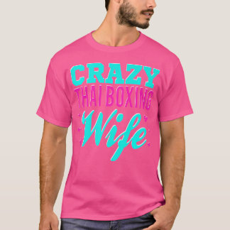 Crazy Thai Boxing Ehefrau Thai Boxer Muay Thai Box T-Shirt
