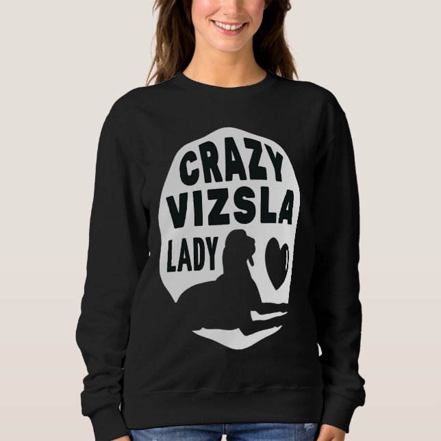 Crazy Vizsla Lady  For Women Kids Owners And Dog Sweatshirt (Vorderseite)