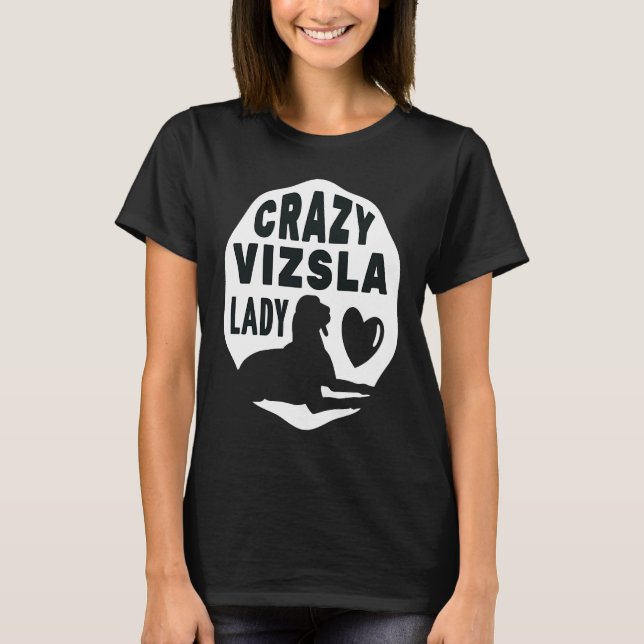 Crazy Vizsla Lady  For Women Kids Owners And Dog T-Shirt (Vorderseite)
