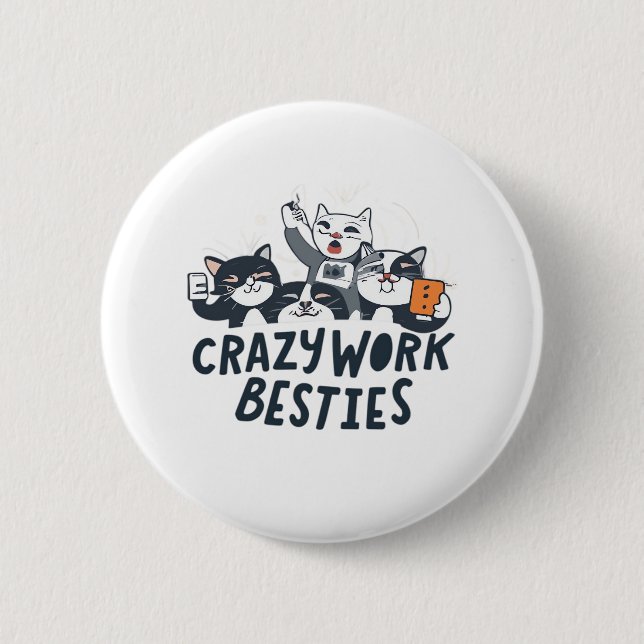 Crazy Work Besbys, die Selify Work Bestie Geschenk Button (Vorderseite)