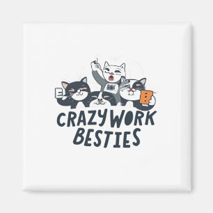 Crazy Work Besbys, die Selify Work Bestie Geschenk Magnet