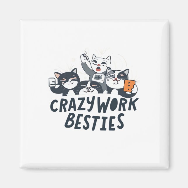 Crazy Work Besbys, die Selify Work Bestie Geschenk Magnet (Vorne)