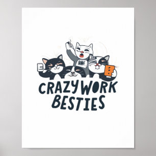 Crazy Work Besbys, die Selify Work Bestie Geschenk Poster