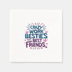 Crazy Work Besties sind die besten Freunde Arbeit Serviette
