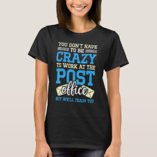 Crazy zu arbeiten an Post Office Postal Worker Mai T-Shirt