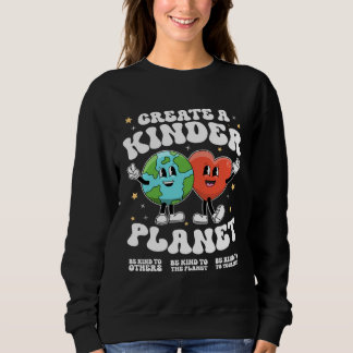 Create a kinder planet Teacher Kind Earth Unity Da Sweatshirt
