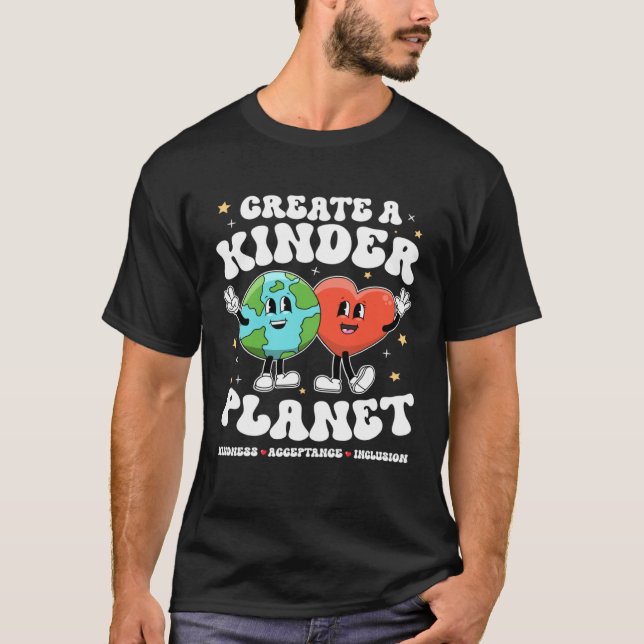 Create Kinder Planet Teacher Kind Earth Unity Day  T-Shirt (Vorderseite)