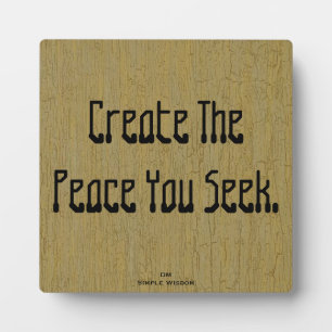 Create The Peace You Seek- Plaque Fotoplatte