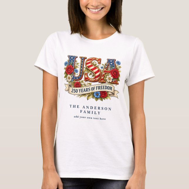 Create Your Own Floral USA 250 Years of Freedom  T-Shirt (Vorderseite)