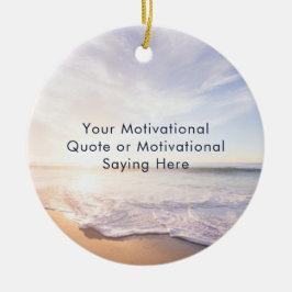 Create Your Own Inspirational Quote Beach Photo Keramik Ornament