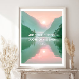 Create Your Own Motivational Quote- Lake-Mountain Poster