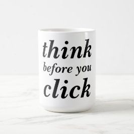 Create Your Own | think before you click | Kaffeetasse