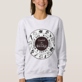 Created to Worship  Sweatshirt