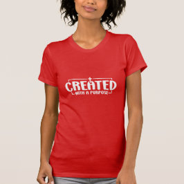 Created with a Purpose Christian Inspirational T-Shirt