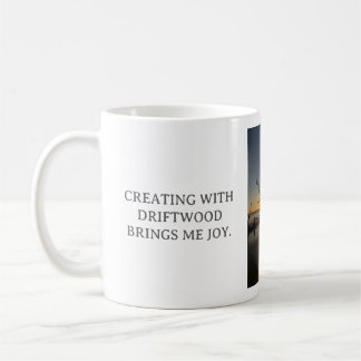 CREATING WITH DRIFTWOOD BRINGS ME JOY, WHITE MUG KAFFEETASSE