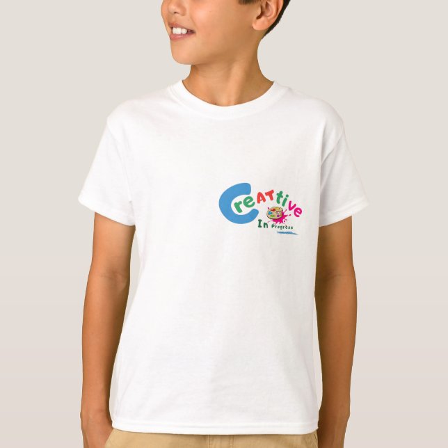 Creative in Progress Colorful Artistic Quote  T-Shirt (Vorderseite)