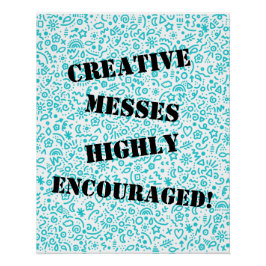 Creative Messes hoch ermutigt! Poster