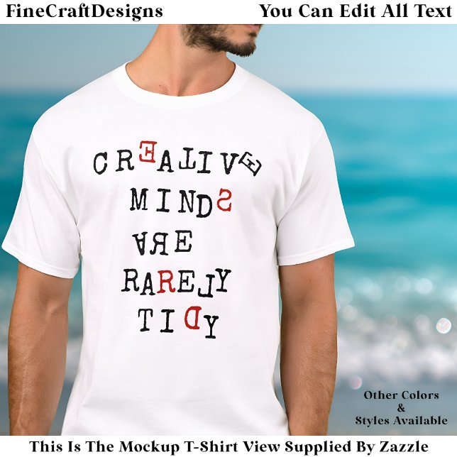 Creative Minds Are Rarely Tidy Editable Funny  T-Shirt (Von Creator hochgeladen)