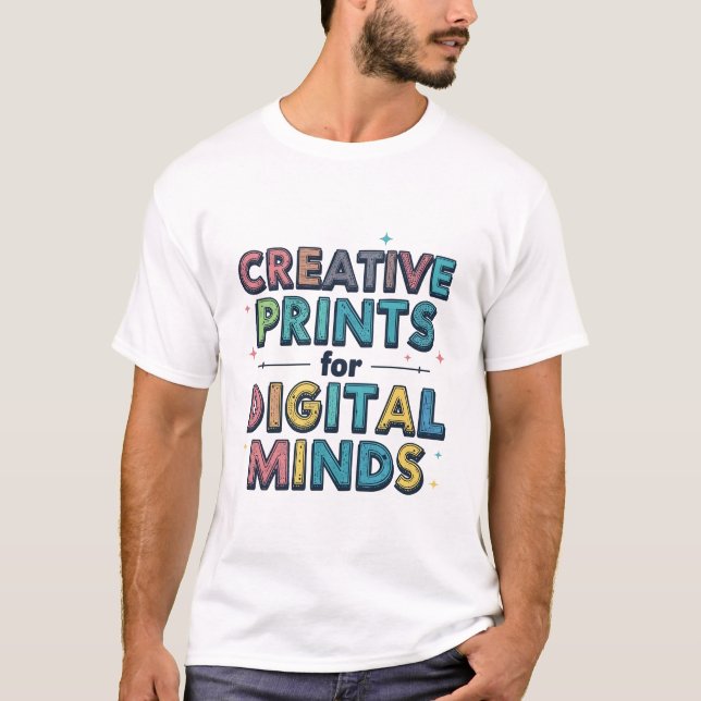 Creative Prints For Digital Minds Funny Artistic C T-Shirt (Vorderseite)