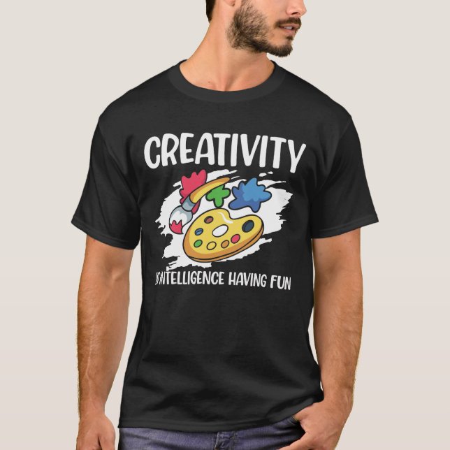 Creativity is Intelligence Having Fun  T-Shirt (Vorderseite)