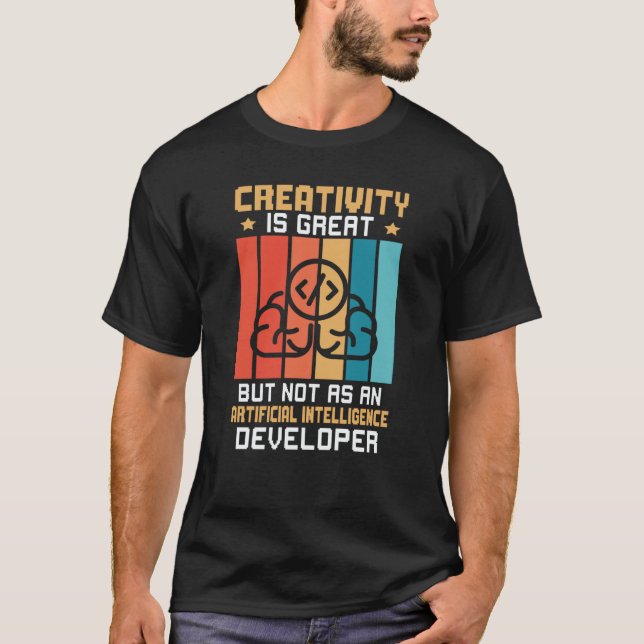 Creativity Not As Artificial Intelligence Develope T-Shirt (Vorderseite)