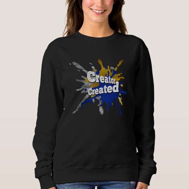 Creator Created Christian God Artist Life Sweatshirt (Vorderseite)