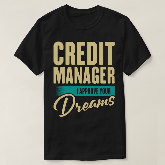Credit Manager Ich billige Ihre Träume T-Shirt (Design vorne)