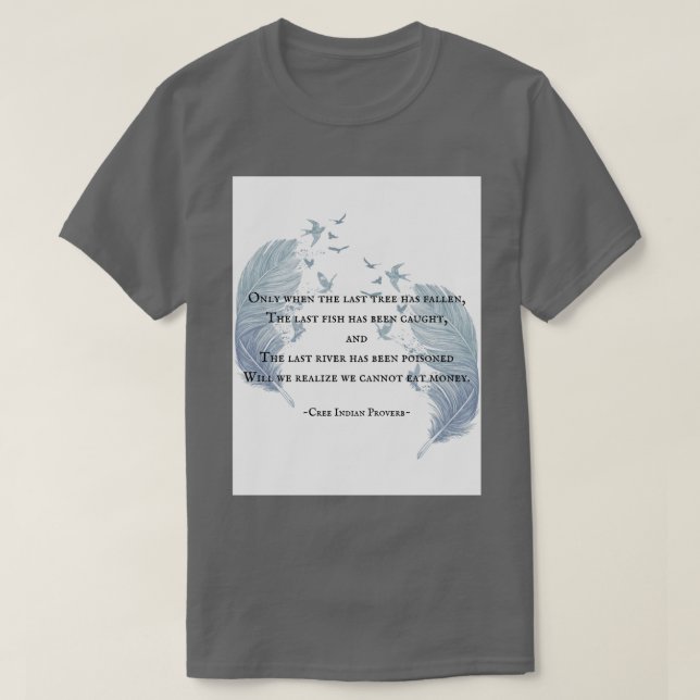 Cree Indian Proverb T-Shirt (Design vorne)