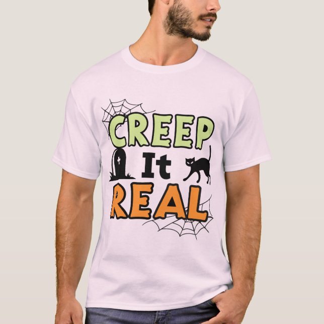 Creep It Real, Halloween T - Shirt (Vorderseite)